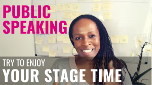 Public Speaking Try to enjoy your STAGE TIME