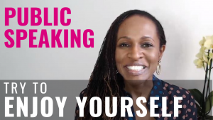 Public Speaking - Try to ENJOY YOURSELF