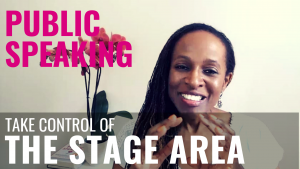 Public Speaking - Take control of THE STAGE AREA